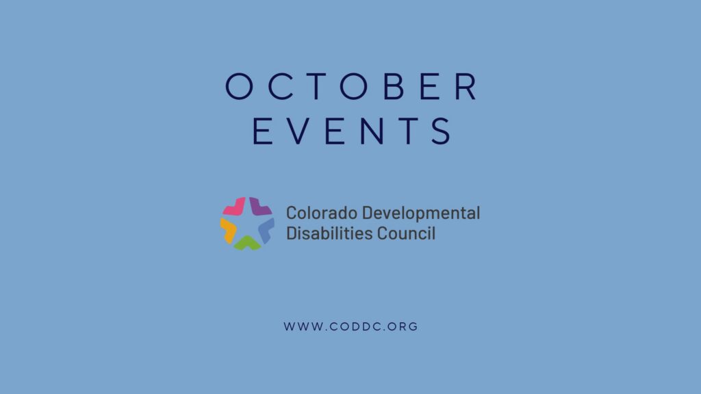 A light blue graphic with dark blue text at the top that reads "October EVENTS". Below the text is the logo for the Colorado Developmental Disabilities Council. At the bottom, the website "WWW.CODDC.ORG" is printed in smaller dark blue letters.